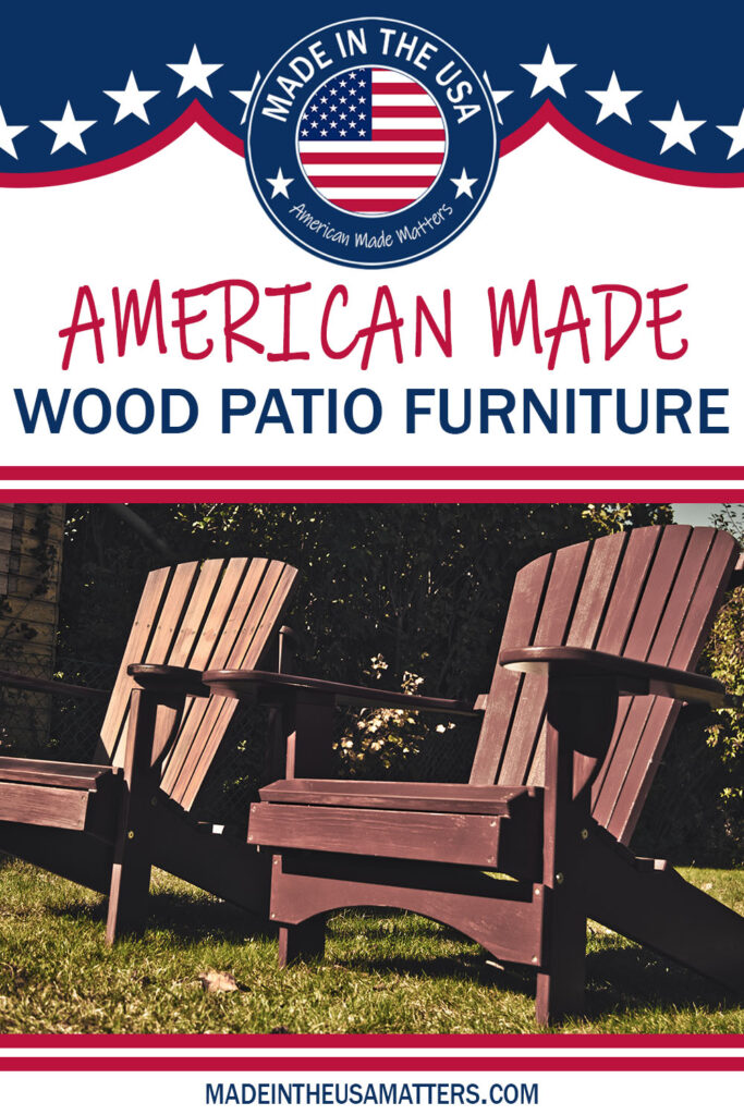 Pin it! Wood Patio Furniture Made in the USA