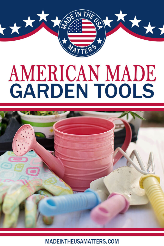 Pin it! Garden Tools Made in the USA